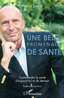 Une belle promenade de santé: Comprendre la santé d'aujourd'hui et de demain Postface de Luc Ferry (French Edition) 2343171920 Book Cover