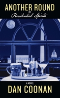 Another Round of Presidential Spirits 159713256X Book Cover