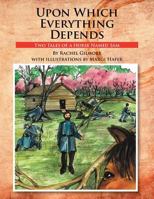 Upon Which Everything Depends: Two Tales of a Horse Named Sam 1465394001 Book Cover