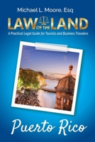 Law of the Land - Puerto Rico: : A Practical Legal Guide for Tourists and Business Travelers 1964870119 Book Cover
