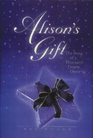 Alison's Gift: The Song of a Thousand Hearts Opening 0966817702 Book Cover