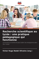 Recherche scientifique au lycée: une pratique pédagogique qui fonctionne (French Edition) 6209439462 Book Cover
