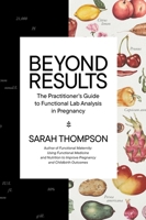 Beyond Results: The Practitioner's Guide to Functional Lab Analysis in Pregnancy 1951692500 Book Cover