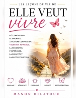 Les Leçons de vie de Elle veut vivre: Réflexions sur le courage, à travers l’univers de Valentin Auwercx, la résilience, l’espérance, la dignité et la reconstruction (French Edition) B0HC1HCQPJ Book Cover