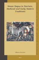 Simon Magus in Patristic, Medieval and Early Modern Traditions (Studies in the History of Christian Traditions 125) (Studies in the History of Christian Thought) 9004144951 Book Cover