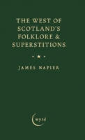 The West of Scotland's Folklore & Superstitions 1528724577 Book Cover