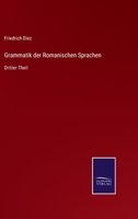 Grammatik der Romanischen Sprachen: Dritter Theil 337511785X Book Cover