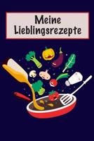 Meine Lieblingsrezepte: Die Besten Rezepte Von Mir Zusammengestellt 1092499806 Book Cover