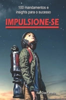 Impulsione-se: 100 mandamentos e insight para o sucesso B08VXLVT7K Book Cover