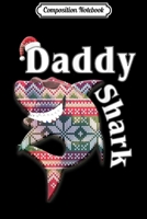 Composition Notebook: Funny Christmas Pattern Cartoon Daddy Shark Dance & Sing Journal/Notebook Blank Lined Ruled 6x9 100 Pages 1709853476 Book Cover