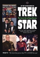 Trek Star: The Geek Life of Doug Drexler - How Star Trek's Legendary Designer Made All of His Idiotic Adolescent Dreams Come True B0H6M5J6BM Book Cover