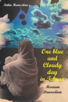 One blue and Cloudy day in Tehran: Tale of a Tragedy 1098099516 Book Cover