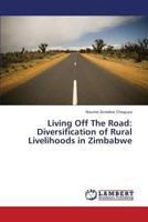 Living Off the Road: Diversification of Rural Livelihoods in Zimbabwe 3659304840 Book Cover