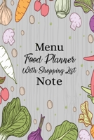 Menu Food Planner With Shopping List Note: Smart Design Weekly Meal Planner Cookbook, 52 Week Food Planner and Grocery List Organizer for Women & Men, Great Grocery List Shopping Planner Notebook 167101118X Book Cover