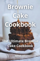 Brownie Cake Cookbook B0CVNPTSZQ Book Cover