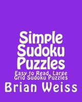 Simple Sudoku Puzzles: Easy to Read, Large Grid Sudoku Puzzles 1482067846 Book Cover