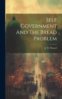 Self Government And The Bread Problem 1022179608 Book Cover
