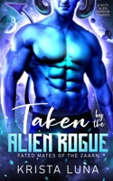 Taken by the Alien Rogue: A Sci Fi Alien Warrior Romance (Fated Mates of the Zaarn) B0FLT9XCCV Book Cover