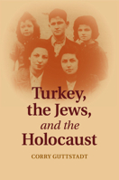 Turkey, the Jews, and the Holocaust 1316639134 Book Cover
