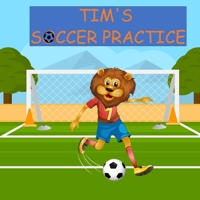 Tim's SOCCER PRACTICE 1696787343 Book Cover