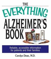 The Everything Alzheimer's Book: Reliable, Accessible Information for Patients and Their Families (Everything: Health and Fitness) 1593370504 Book Cover