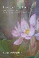 The Skill of Living: The Buddha's Path for Developing Skillful Qualities 1484099524 Book Cover