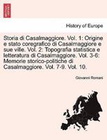 Storia di Casalmaggiore. Vol. 1: Origine e stato coregrafico di Casalmaggiore e sue ville. Vol. 2: Topografia statistica e letteratura di ... Vol. 7-9. Vol. 10. 1241569967 Book Cover