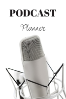 Podcast Planner: Organize your podcast or start your own, Plan Your Podcast Episodes With This Book!, Great Gift For Aspiring & Professional Podcasters & Entrepreneurs 1673495788 Book Cover