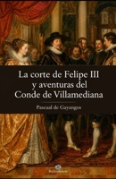 La corte de Felipe III y aventuras del Conde de Villamediana (Spanish Edition) B0H6SJ229W Book Cover