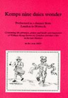 Kempes nine daies vvonder. Performed in a daunce from London to Norwich. Containing the pleasure, paines and kinde entertainment of William Kemp betweene London and that Citty in his late Morrice. 3849165841 Book Cover