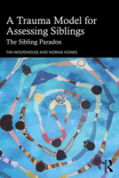 A Trauma Model for Assessing Siblings: The Sibling Paradox 1041208596 Book Cover