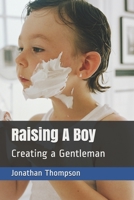 Raising A Boy: Creating a Gentleman B08RRKNKCH Book Cover