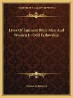 Lives Of Eminent Bible Men And Women In Odd Fellowship 1425357504 Book Cover