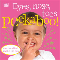 Eyes, Nose, Toes Peekaboo!: Touch-And-Feel and Lift-The-Flap 0756637597 Book Cover