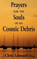Prayers for the Souls of all Cosmic Debris 1393287972 Book Cover