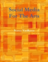 Social Media For The Arts 1300633778 Book Cover