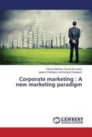 Corporate marketing: A new marketing paradigm 3659512230 Book Cover
