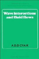 Wave Interactions and Fluid Flows (Cambridge Monographs on Mechanics) 0521368294 Book Cover