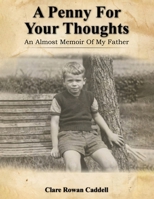 A Penny for Your Thoughts: An Almost Memoir of My Father B0H1QTQCRC Book Cover