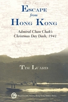 Escape from Hong Kong: Admiral Chan Chak’s Christmas Day Dash, 1941 9888083775 Book Cover