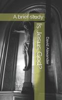 Is Jesus God?: A brief study 1799031993 Book Cover