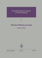 Decision Making And Age: NATO Advanced Study Institute, University of Thessaloniki, August 1967 3805505043 Book Cover