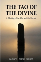 The Tao of the Divine: A Meeting of the Way and the Eternal: Eighty-One Verses for the Path of Truth B0H2ZCH4MK Book Cover