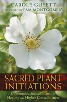 Sacred Plant Initiations: Communicating with Plants for Healing and Higher Consciousness 1591432138 Book Cover