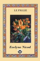 Le figlie: Dieci racconti sull’essere figlie tra amore, identità e libertà (Italian Edition) B0FF4WV3DH Book Cover