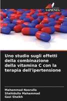 Uno studio sugli effetti della combinazione della vitamina C con la terapia dell'ipertensione 6206377873 Book Cover