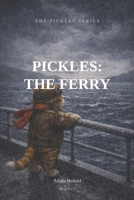 Pickles: The Ferry (The Pickles Series) B0GVYCDRKZ Book Cover