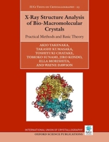 X-Ray Structure Analysis of Bio-Macromolecular Crystals: Practical Methods and Basic Theory (International Union of Crystallography Texts on Crystallography) 0198933606 Book Cover