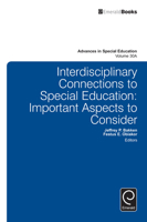 Interdisciplinary Connections to Special Education: Important Aspects to Consider (Advances in Special Education, Vol. 30A) 1784416606 Book Cover
