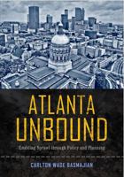 Atlanta Unbound: Enabling Sprawl through Policy and Planning 1439909393 Book Cover